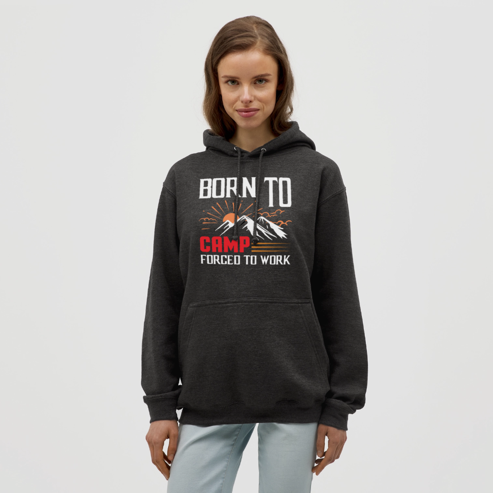 BORN TO CAMP FORCED TO WORK | Unisex Hoodie - Anthrazit