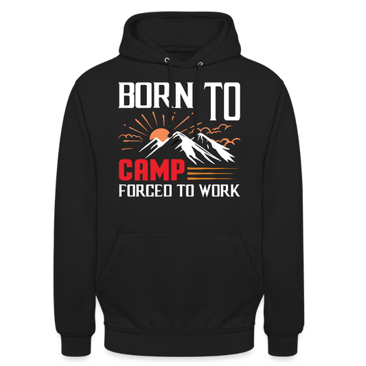 BORN TO CAMP FORCED TO WORK | Unisex Hoodie - Schwarz