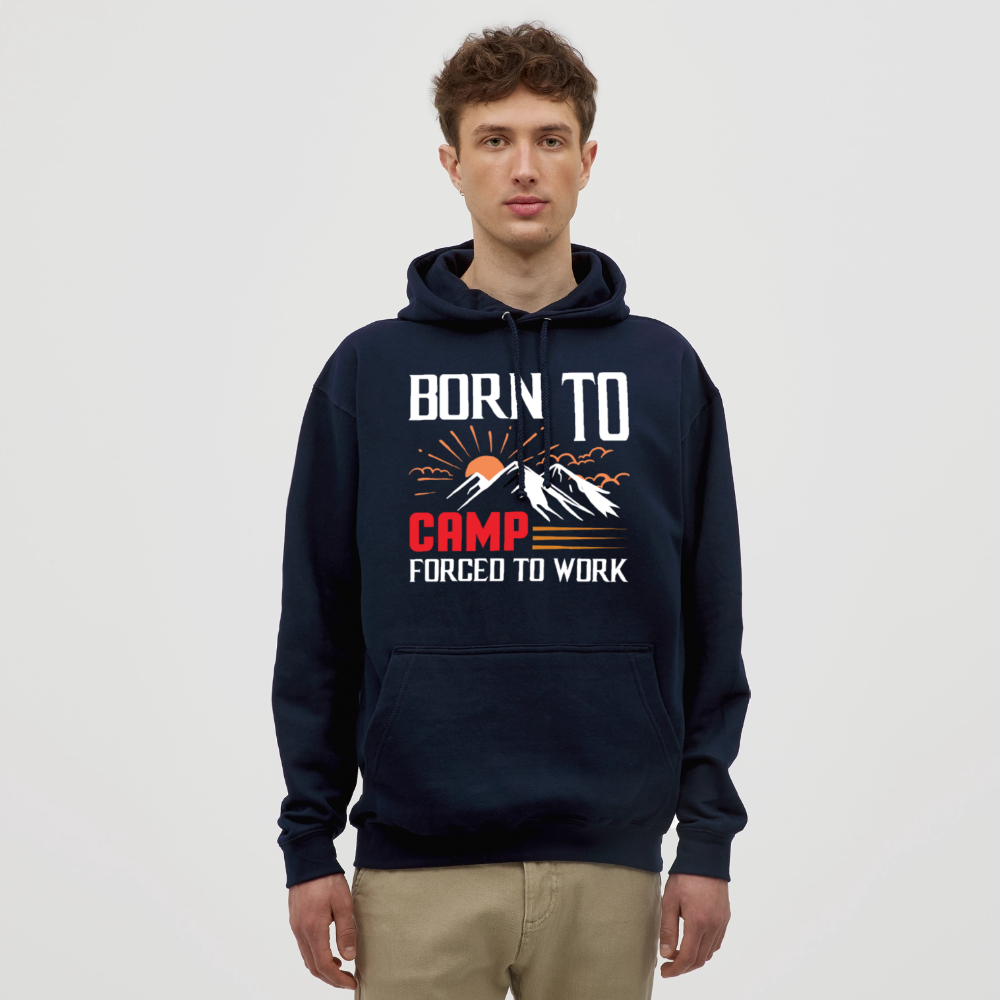 BORN TO CAMP FORCED TO WORK | Unisex Hoodie - Navy