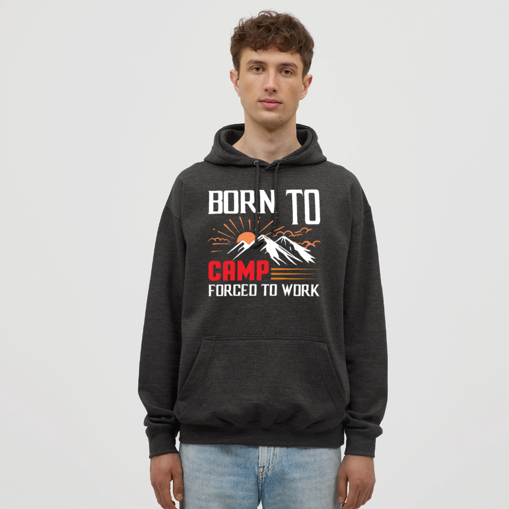 BORN TO CAMP FORCED TO WORK | Unisex Hoodie - Anthrazit