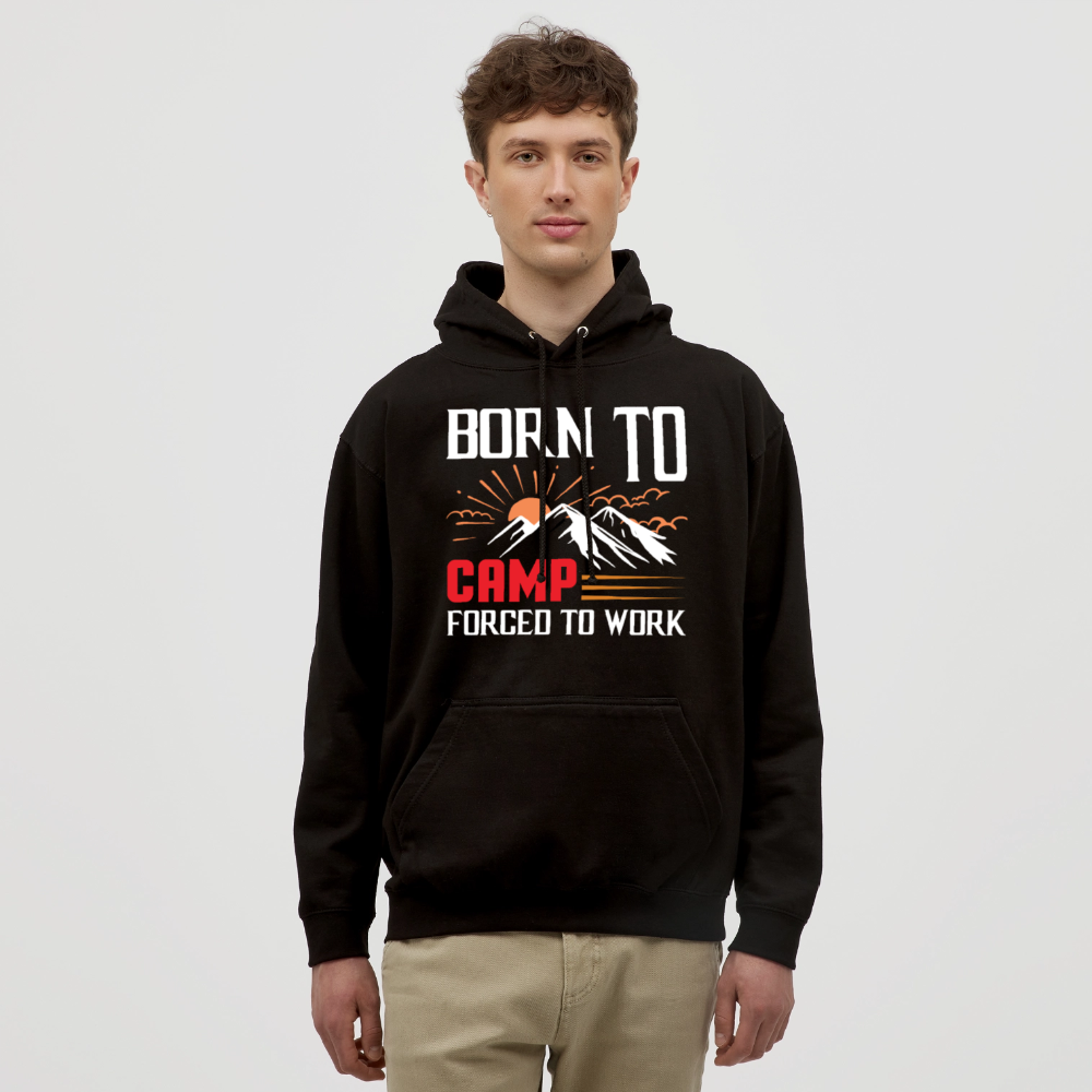 BORN TO CAMP FORCED TO WORK | Unisex Hoodie - Schwarz